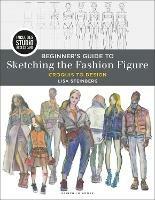Beginner's Guide to Sketching the Fashion Figure: Croquis to Design - Bundle Book + Studio Access Card - Lisa Steinberg - cover