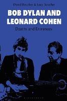 Bob Dylan and Leonard Cohen: Deaths and Entrances - David Boucher,Lucy Boucher - cover