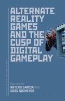 Alternate Reality Games and the Cusp of Digital Gameplay - cover