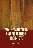 Australian Music and Modernism, 1960-1975 - Michael Hooper - cover
