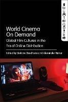 World Cinema On Demand: Global Film Cultures in the Era of Online Distribution - cover