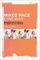 Mixed Race Cinemas: Multiracial Dynamics in America and France - Zélie Asava - cover