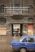 Popular Tropes of Identity in Contemporary Russian Television and Film