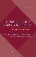 Does Religion Cause Violence?: Multidisciplinary Perspectives on Violence and Religion in the Modern World - cover
