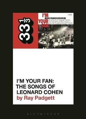 Various Artists' I'm Your Fan: The Songs of Leonard Cohen - Ray Padgett - cover