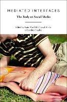 Mediated Interfaces: The Body on Social Media - cover