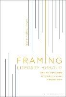 Framing Literary Humour: Cells, Masks and Bodies as 20th-Century Sites of Imprisonment - Jeanne Mathieu-Lessard - cover