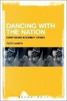 Dancing with the Nation: Courtesans in Bombay Cinema - Ruth Vanita - cover