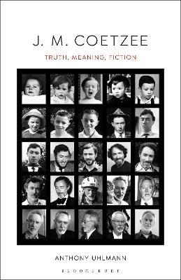 J. M. Coetzee: Truth, Meaning, Fiction - Anthony Uhlmann - cover