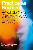 Practice as Research: Approaches to Creative Arts Enquiry - cover