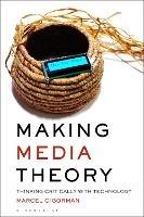 Making Media Theory: Thinking Critically with Technology - Marcel O’Gorman - cover