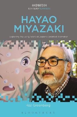 Hayao Miyazaki: Exploring the Early Work of Japan's Greatest Animator - Raz Greenberg - cover