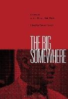 The Big Somewhere: Essays on James Ellroy's Noir World - cover