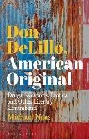 Don DeLillo, American Original: Drugs, Weapons, Erotica, and Other Literary Contraband