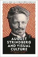 August Strindberg and Visual Culture: The Emergence of Optical Modernity in Image, Text and Theatre - cover