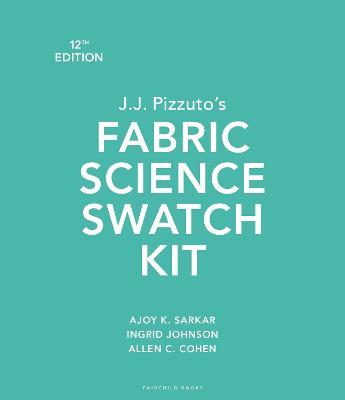 J.J. Pizzuto's Fabric Science Swatch Kit: Bundle Book + Studio Access Card - Ajoy K. Sarkar,Allen C. Cohen,Ingrid Johnson - cover