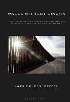 Walls Without Cinema: State Security and Subjective Embodiment in Twenty-First-Century US Filmmaking - Larrie Dudenhoeffer - cover