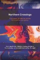Northern Crossings: Translation, Circulation and the Literary Semi-periphery - Chatarina Edfeldt,Erik Falk,Andreas Hedberg - cover