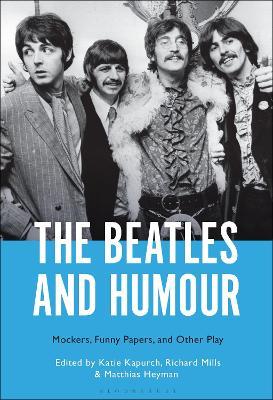 The Beatles and Humour: Mockers, Funny Papers, and Other Play - cover