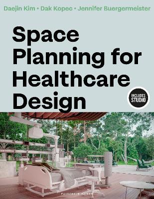 Space Planning for Healthcare Design - Daejin Kim,Dak Kopec,Jennifer Buergermeister - cover