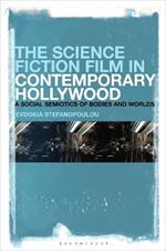 The Science Fiction Film in Contemporary Hollywood: A Social Semiotics of Bodies and Worlds