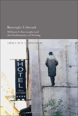Burroughs Unbound: William S. Burroughs and the Performance of Writing - cover