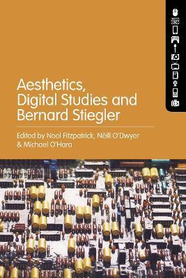Aesthetics, Digital Studies and Bernard Stiegler - cover