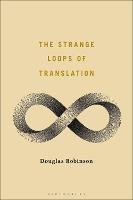 The Strange Loops of Translation - Douglas Robinson - cover