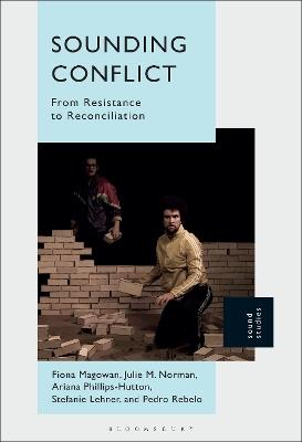 Sounding Conflict: From Resistance to Reconciliation - Fiona Magowan,Pedro Rebelo,Stefanie Lehner - cover