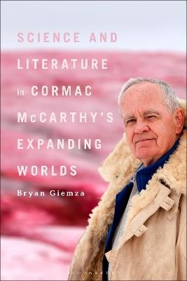 Science and Literature in Cormac McCarthy’s Expanding Worlds - Bryan Giemza - cover