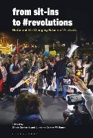 From Sit-Ins to #revolutions: Media and the Changing Nature of Protests - cover