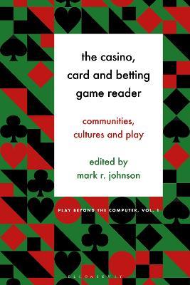 The Casino, Card and Betting Game Reader: Communities, Cultures and Play - cover