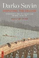 Disputing the Deluge: Collected 21st-Century Writings on Utopia, Narration, and Survival - Darko Suvin - cover