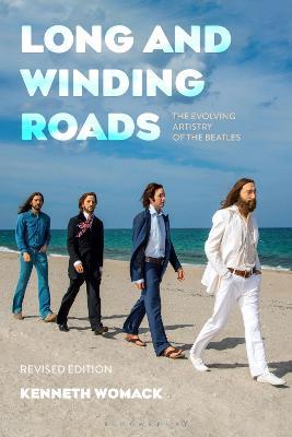 Long and Winding Roads, Revised Edition: The Evolving Artistry of the Beatles - Kenneth Womack - cover