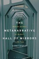 The Metanarrative Hall of Mirrors: Reflex Action in Fiction and Film - Garrett Stewart - cover