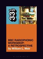 BBC Radiophonic Workshop's BBC Radiophonic Workshop - A Retrospective