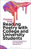 Reading Poetry with College and University Students: Overcoming Barriers and Deepening Engagement - Thomas Fink - cover