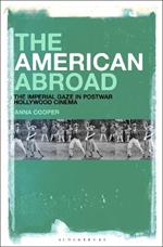 The American Abroad: The Imperial Gaze in Postwar Hollywood Cinema