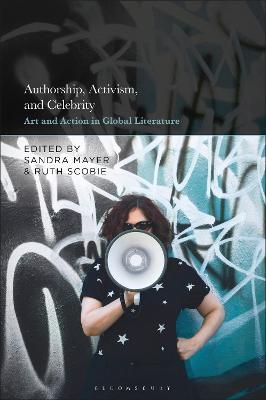 Authorship, Activism and Celebrity: Art and Action in Global Literature - cover
