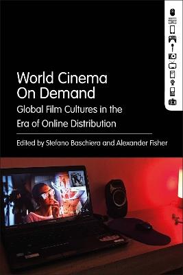World Cinema On Demand: Global Film Cultures in the Era of Online Distribution - cover