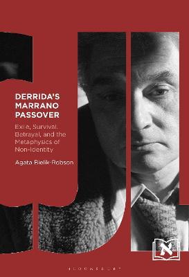 Derrida's Marrano Passover: Exile, Survival, Betrayal, and the Metaphysics of Non-Identity - Agata Bielik-Robson - cover
