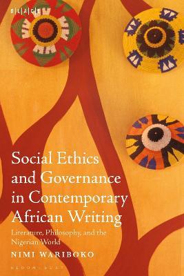 Social Ethics and Governance in Contemporary African Writing: Literature, Philosophy, and the Nigerian World - Nimi Wariboko - cover