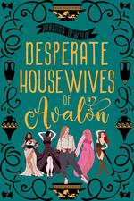 Desperate Housewives of Avalon: A Binge-Worthy Paranormal Romantic Comedy