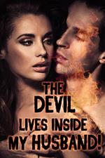 The Devil Lives Inside My Husband! (a paranormal erotica)