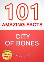 City of Bones - 101 Amazing Facts You Didn't Know