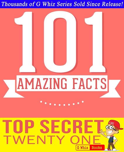 Top Secret Twenty One - 101 Amazing Facts You Didn't Know