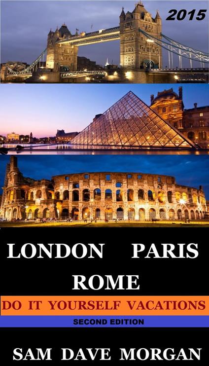 London, Paris & Rome: Do It Yourself Vacations