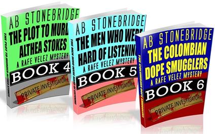 Rafe Velez Mysteries Bundle #2 (4-6): The Plot to Murder Althea Stokes, The Men Who Were Hard of Listening, The Colombian Dope Smugglers