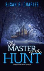 The Master of the Hunt, The Forever Ride: A Paranormal Fantasy Romance