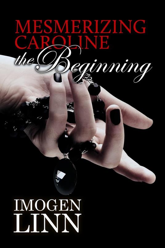 Mesmerizing Caroline - The Beginning - Imogen Linn - ebook